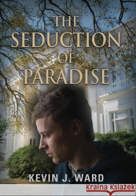 The Seduction of Paradise Kevin J Ward 9781609107666