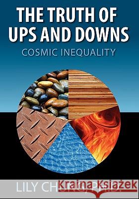 Truth of Ups and Downs: Cosmic Inequality Chung, Lily 9781609111045 Eloquent Books