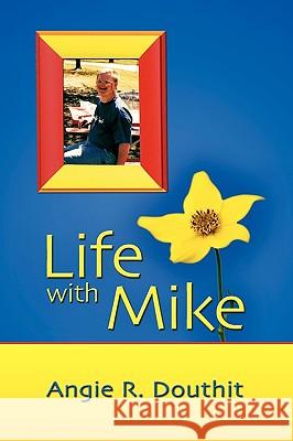 Life with Mike Angie R. Douthit 9781609111205 Strategic Book Publishing