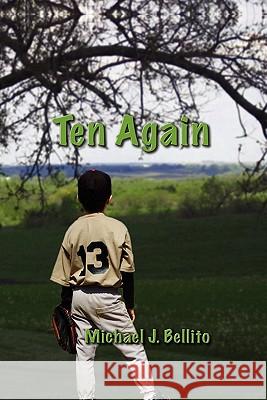 Ten Again Michael J. Bellito 9781609111212 Eloquent Books