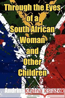 Through the Eyes of a South African Woman and Other Children Andrina D. Abrahamse 9781609112196 Eloquent Books