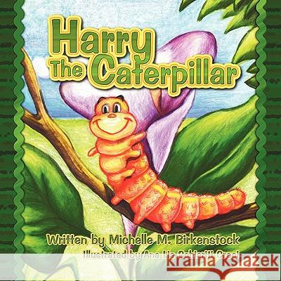 Harry the Caterpillar Michelle M. Birkenstock 9781609112509 Eloquent Books