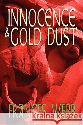Innocence and Gold Dust Frances Webb 9781609113407