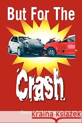 But for the Crash George A. M. Heroux 9781609114534 