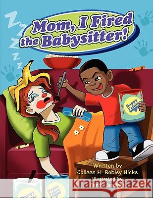 Mom, I Fired the Babysitter! Colleen H. Roble Randy Jenkins 9781609116347 Eloquent Books