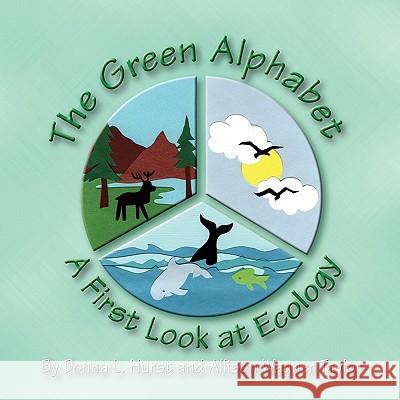 The Green Alphabet: A First Look at Ecology Hurst, Donna L. 9781609116422 Eloquent Books