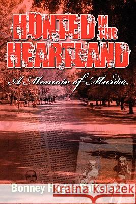Hunted in the Heartland: A Memoir of Murder Patterson, Bonney Hogue 9781609119072 Eloquent Books