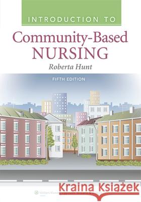 Introduction to Community Based Nursing Roberta Hunt 9781609136864 0