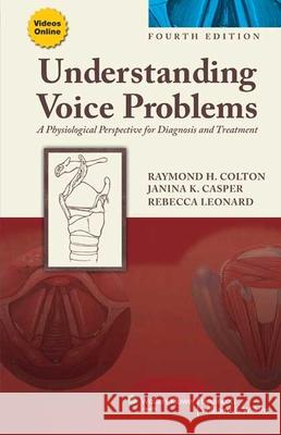 Understanding Voice Problems: A Physiological Perspective for Diagnosis and Treatment Colton, Raymond H. 9781609138745 0
