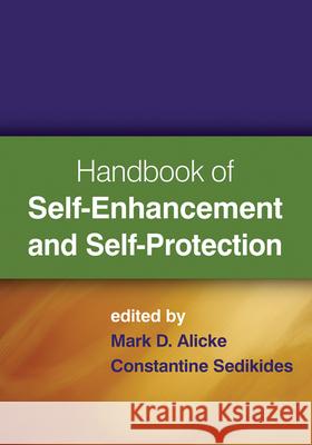 Handbook of Self-Enhancement and Self-Protection Mark D. Alicke Constantine Sedikides 9781609180027