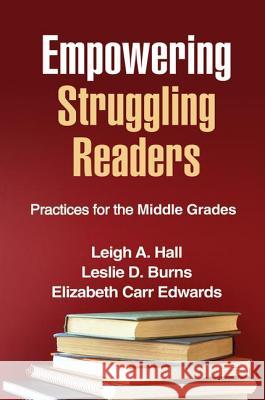 Empowering Struggling Readers: Practices for the Middle Grades Hall, Leigh A. 9781609180232 Guilford Publications