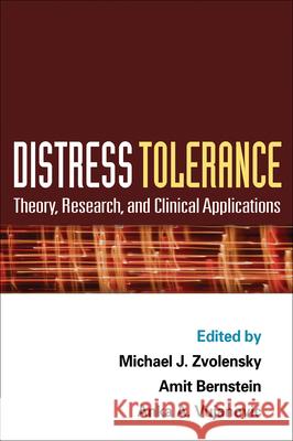 Distress Tolerance: Theory, Research, and Clinical Applications Zvolensky, Michael J. 9781609180386