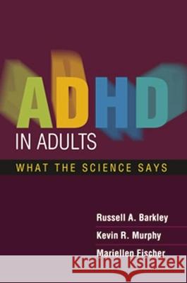 ADHD in Adults: What the Science Says Barkley, Russell A. 9781609180751 0