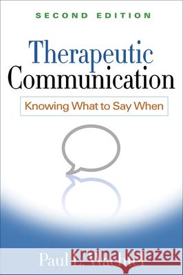 Therapeutic Communication: Knowing What to Say When Wachtel, Paul L. 9781609181710 0