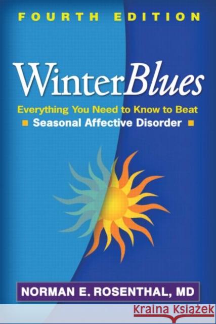 Winter Blues: Everything You Need to Know to Beat Seasonal Affective Disorder Rosenthal, Norman E. 9781609181857