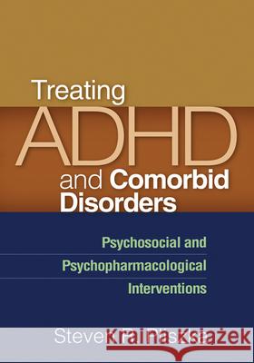 Treating ADHD and Comorbid Disorders: Psychosocial and Psychopharmacological Interventions Pliszka, Steven R. 9781609182311 0