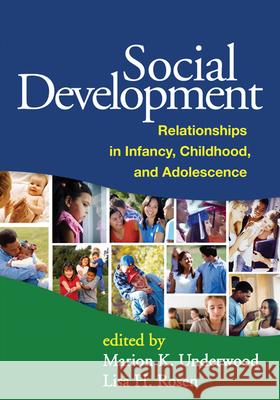 Social Development: Relationships in Infancy, Childhood, and Adolescence Underwood, Marion K. 9781609182335 Guilford Publications
