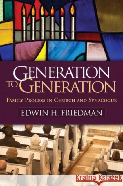 Generation to Generation: Family Process in Church and Synagogue Friedman, Edwin H. 9781609182366 0