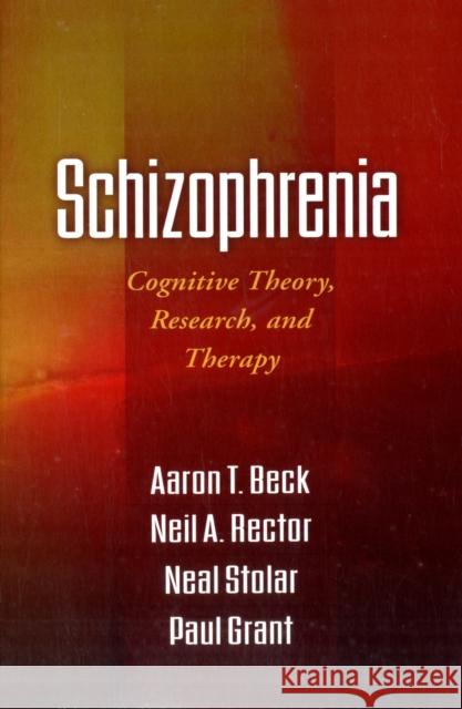 Schizophrenia: Cognitive Theory, Research, and Therapy Beck, Aaron T. 9781609182380 0