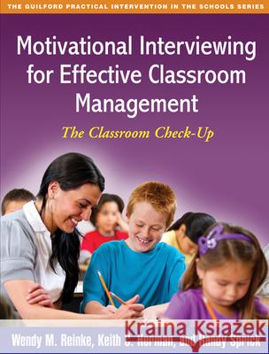 Motivational Interviewing for Effective Classroom Management: The Classroom Check-Up Reinke, Wendy M. 9781609182588 Guilford Publications