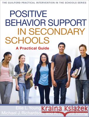 Positive Behavior Support in Secondary Schools: A Practical Guide Young, Ellie L. 9781609189730