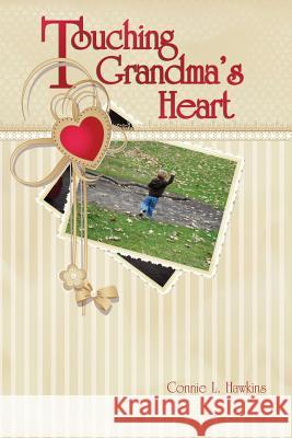 Touching Grandma's Heart Connie L. Hawkins 9781609200664 Ajoyin Publishing