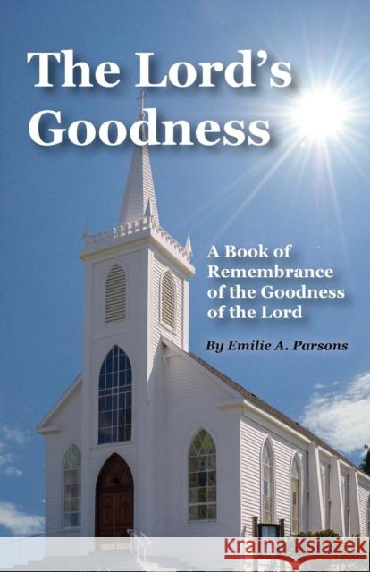 The Lord's Goodness Emilie a. Parsons 9781609200961