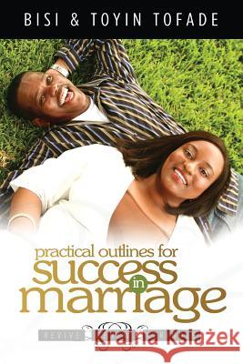 Practical Outlines For Success in Marriage Tofade, Toyin 9781609241650 Triumph Publishing Company