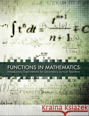 Functions in Mathematics: Introductory Explorations for Secondary School Teachers Mark Daniels Efraim P. Armendariz 9781609271688 Cognella