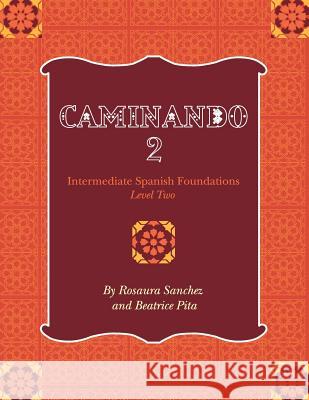 Caminando 2: Intermediate Spanish Foundations - Level Two Rosaura Sanchez Beatrice Pita 9781609272951 Cognella