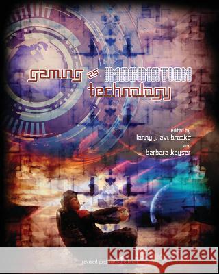 Gaming as Imagination Technology (Revised Preliminary Edition) Lonny J. Avi Brooks Barbara Keyser 9781609275105 Cognella