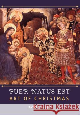 Art of Christmas: Puer Natus Est Patrick Hunt 9781609275204 University Readers