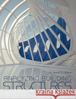 Analyzing Building Structures: An Exercise and Solutions Manual Nawari O. Nawari 9781609275815 Cognella Academic Publishing