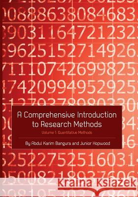 A Comprehensive Introduction to Research Methods (Volume 1): Quantitative Methods Abdul Karim Bangura Junior Hopwood 9781609278540 Cognella