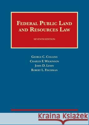 Federal Public Land and Resources Law George Cameron Coggins Charles F. Wilkinson 9781609303334 