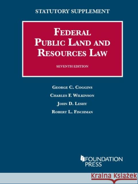 Federal Public Land and Resources Law George Coggins, Charles Wilkinson, John Leshy 9781609303464