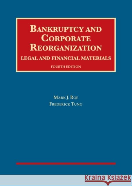 Bankruptcy and Corporate Reorganization, Legal and Financial Materials Mark Roe, Frederick Tung 9781609304263 Eurospan (JL)