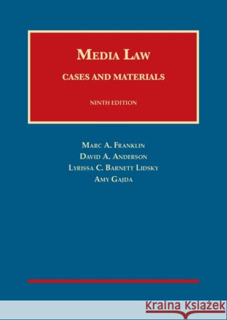 Media Law: Cases and Materials Marc Franklin, David Anderson, Lyrissa Barnett Lidsky 9781609304676 Eurospan (JL)
