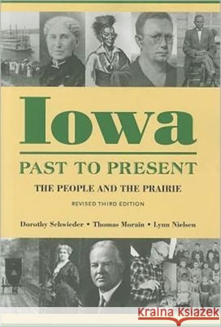 Iowa Past to Present: The People and the Prairie Schwieder, Dorothy 9781609380366 University of Iowa Press