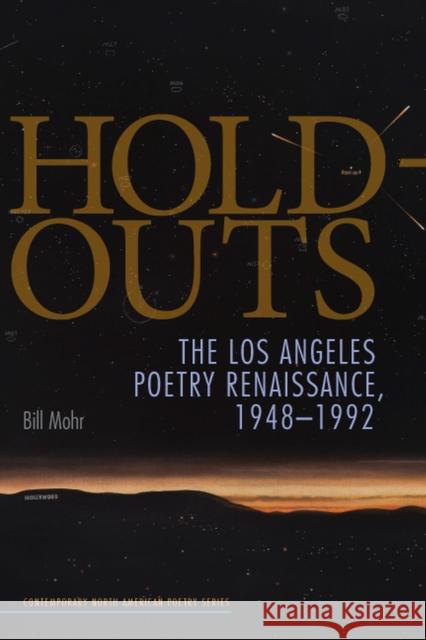 Hold-Outs: The Los Angeles Poetry Renaissance, 1948-1992 Mohr, Bill 9781609380731