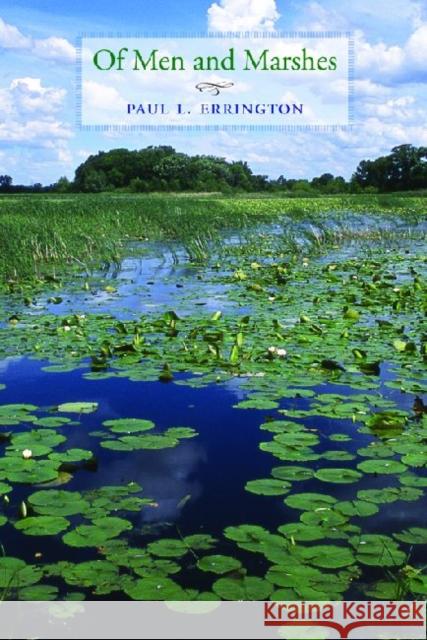 Of Men and Marshes Paul Errington 9781609381189 University of Iowa Press