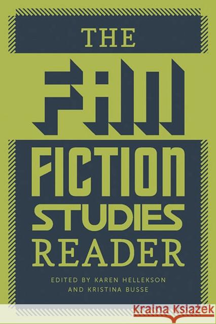 The Fan Fiction Studies Reader Karen Hellekson Kristina Busse 9781609382278 University of Iowa Press