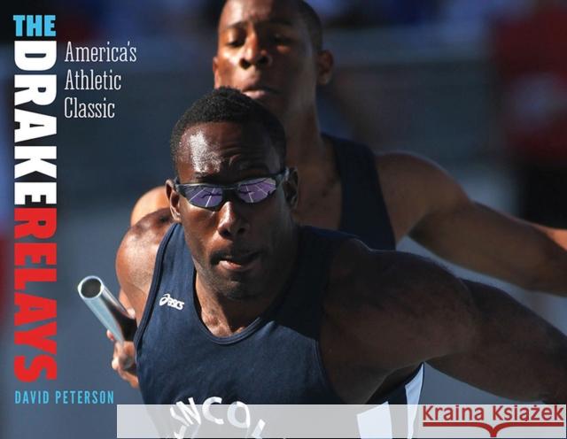 The Drake Relays: America's Athletic Classic Peterson, David 9781609382292