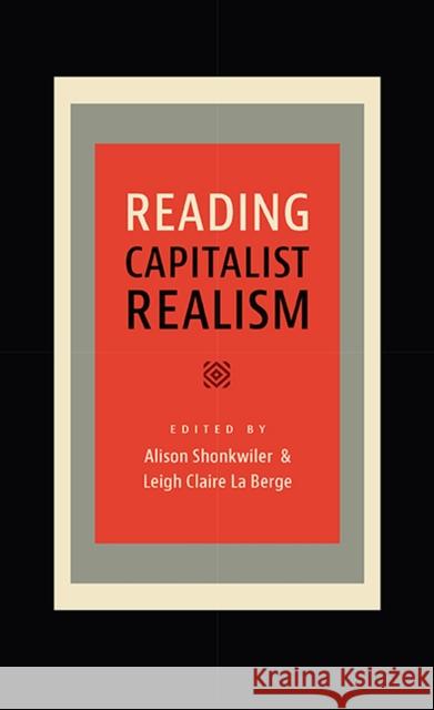 Reading Capitalist Realism Leigh Claire L Alison Shonkwiler 9781609382346 University of Iowa Press