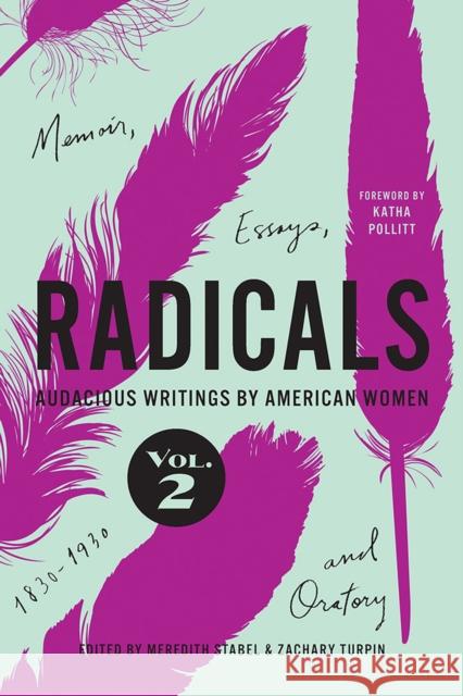 Radicals, Volume 2: Memoir, Essays, and Oratory, 2: Audacious Writings by American Women, 1830-1930 Stabel, Meredith 9781609387686 University of Iowa Press