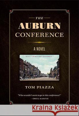 The Auburn Conference Tom Piazza 9781609388812 University of Iowa Press