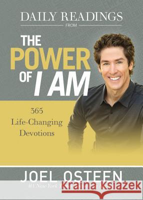 Daily Readings from the Power of I Am: 365 Life-Changing Devotions Joel Osteen 9781609419004