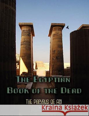 The Egyptian Book of the Dead Ernest Wallis Budge 9781609420369