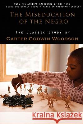 The Miseducation of the Negro Carter Godwin Woodson 9781609421182