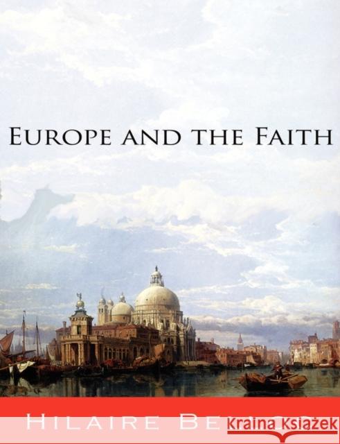 Europe and the Faith Hilaire Belloc 9781609421922 International Alliance Pro-Publishing